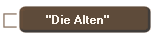 "Die Alten"